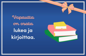 Aineettoman lahjan kortti: kuvassa teksti "vapautta on osata lukea ja kirjoittaa" ja kuvitus kirjapinosta