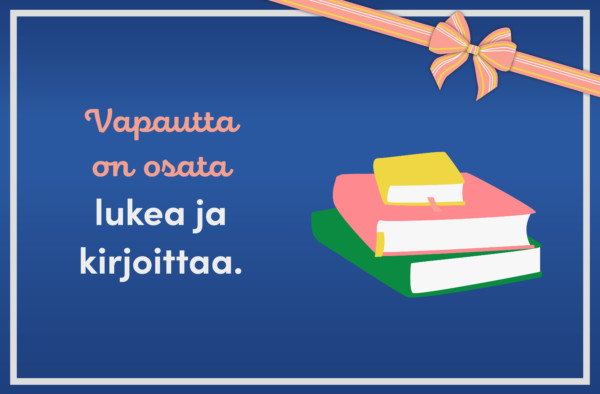 Aineettoman lahjan kortti: kuvassa teksti "vapautta on osata lukea ja kirjoittaa" ja kuvitus kirjapinosta