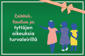 Aineettoman lahjan kortti: kuvassa teksti "Leikkiä, laulua ja tyttöjen oikeuksia turvaleirillä" ja kuvituksenä kolme tytön hahmoa takaapäin